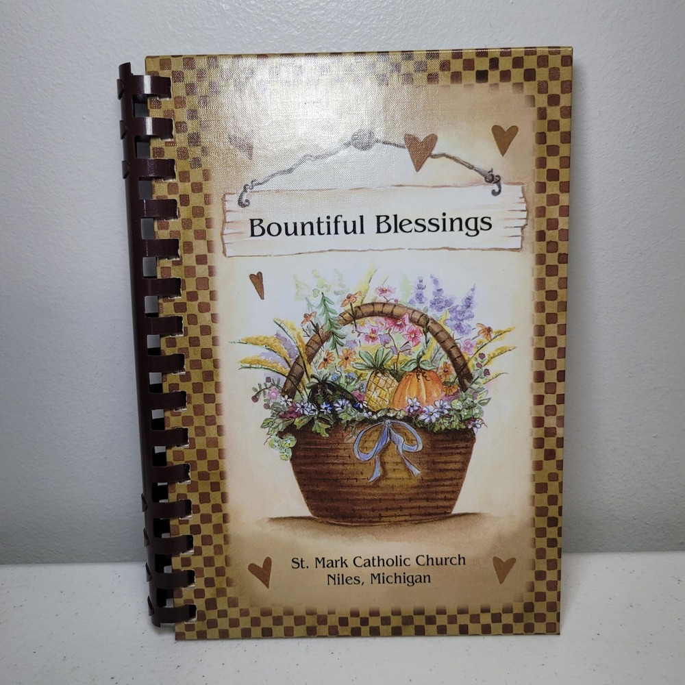 Bountiful Blessings St Mark‎ Catholic Church Cook Book Niles Michigan 2009